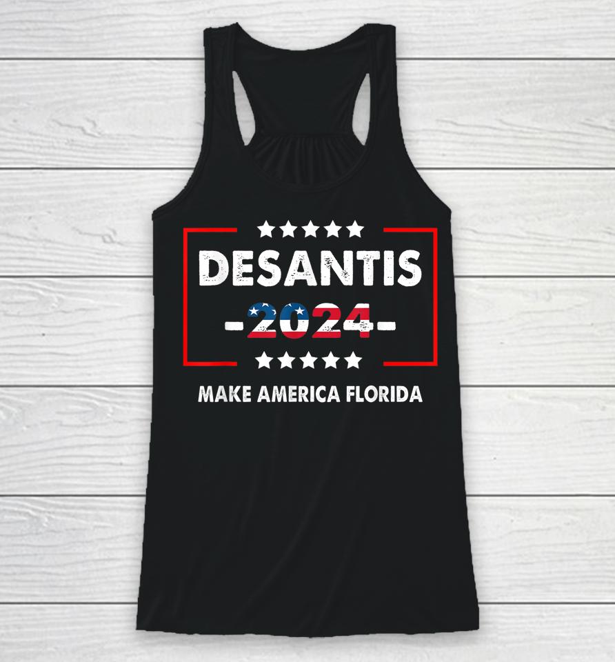 Make America Florida Shirt Desantis 2024 Election Racerback Tank