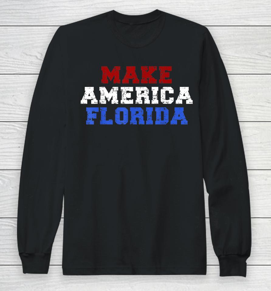 Make America Florida Long Sleeve T-Shirt