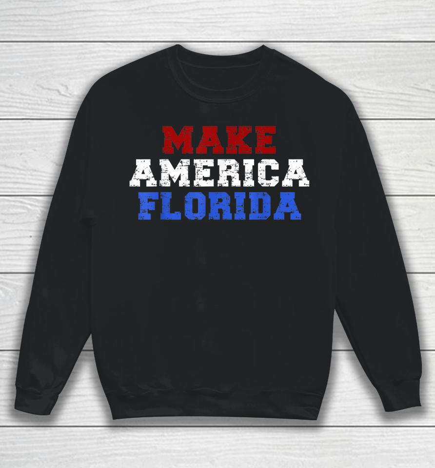 Make America Florida Sweatshirt