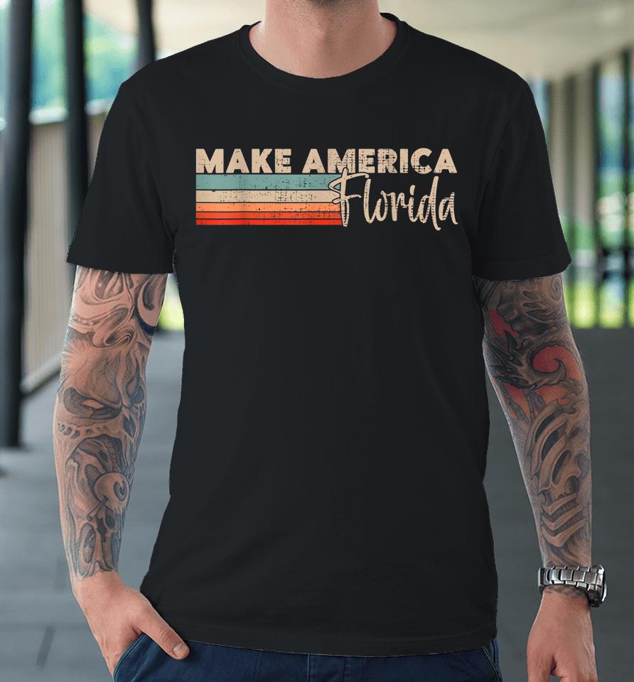 Make America Florida Premium T-Shirt