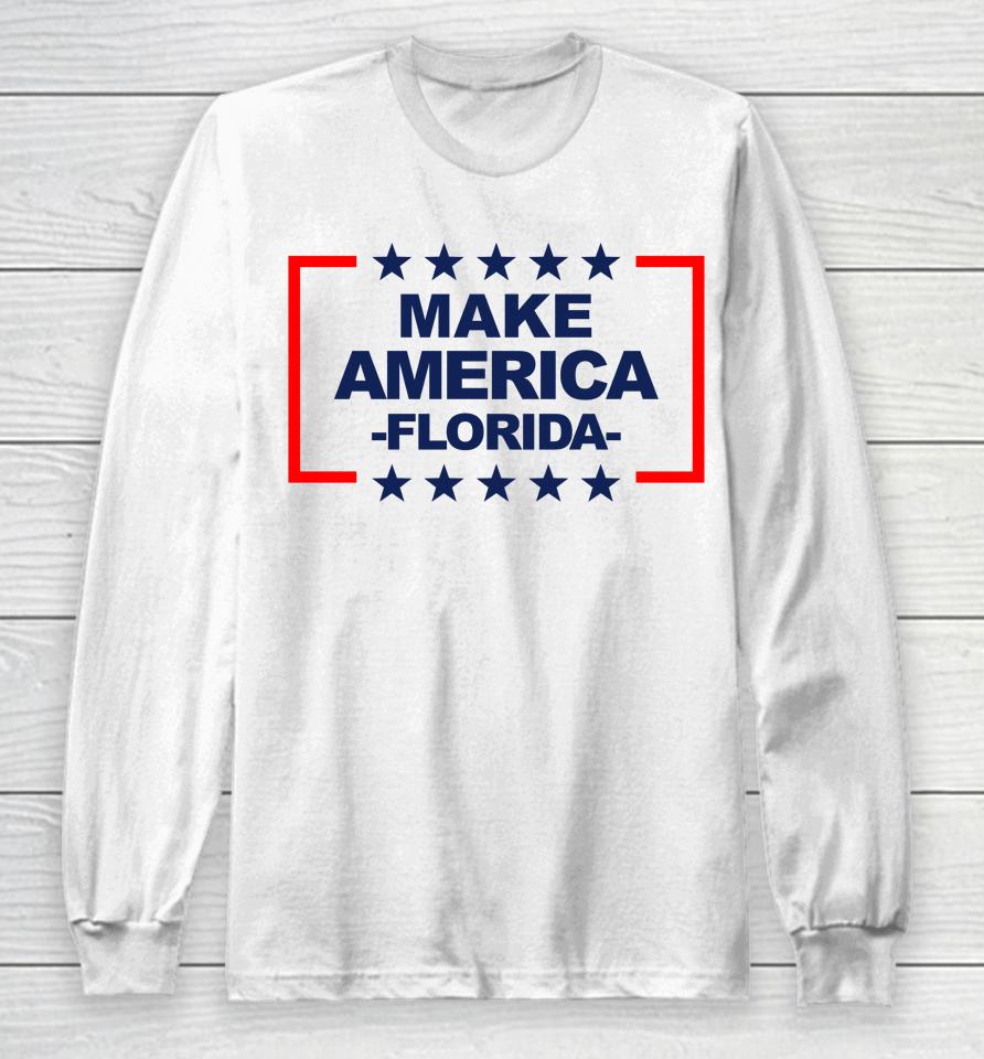 Make America Florida Long Sleeve T-Shirt