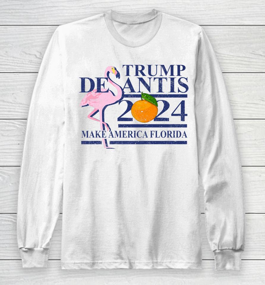 Make America Florida Trump Desantis 2024 Election Long Sleeve T-Shirt