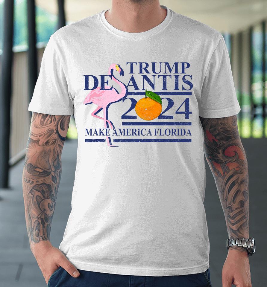 Make America Florida Trump Desantis 2024 Election Premium T-Shirt
