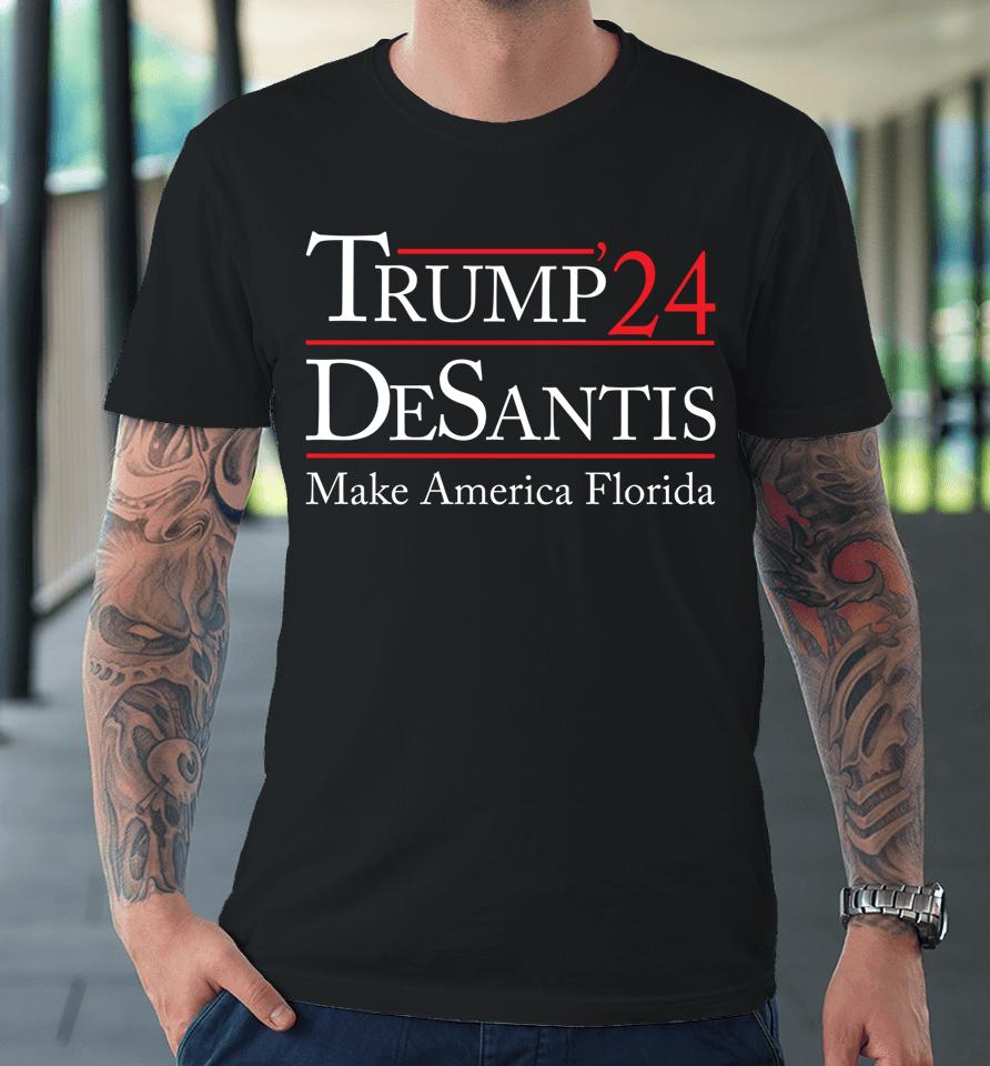 Make America Florida Trump Desantis 2024 Election Premium T-Shirt