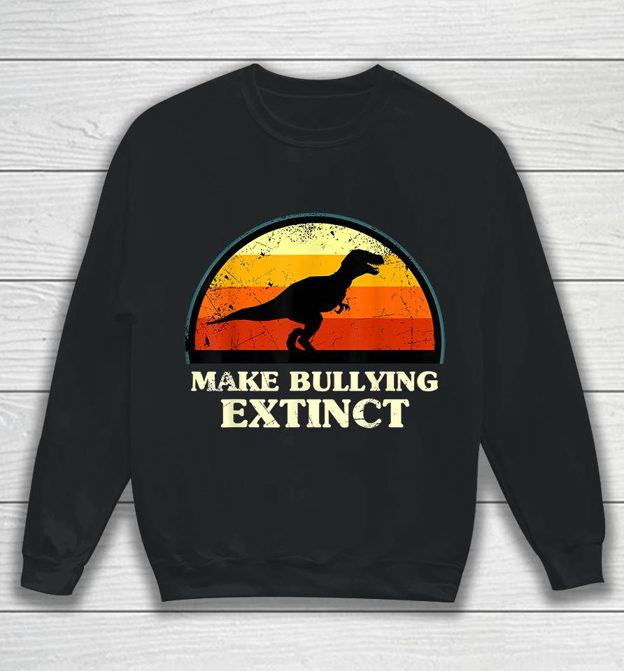 Make Bullying Extinct Sweatshirt