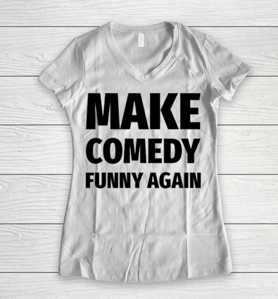Make Comedy Funny Again Women V-Neck T-Shirt