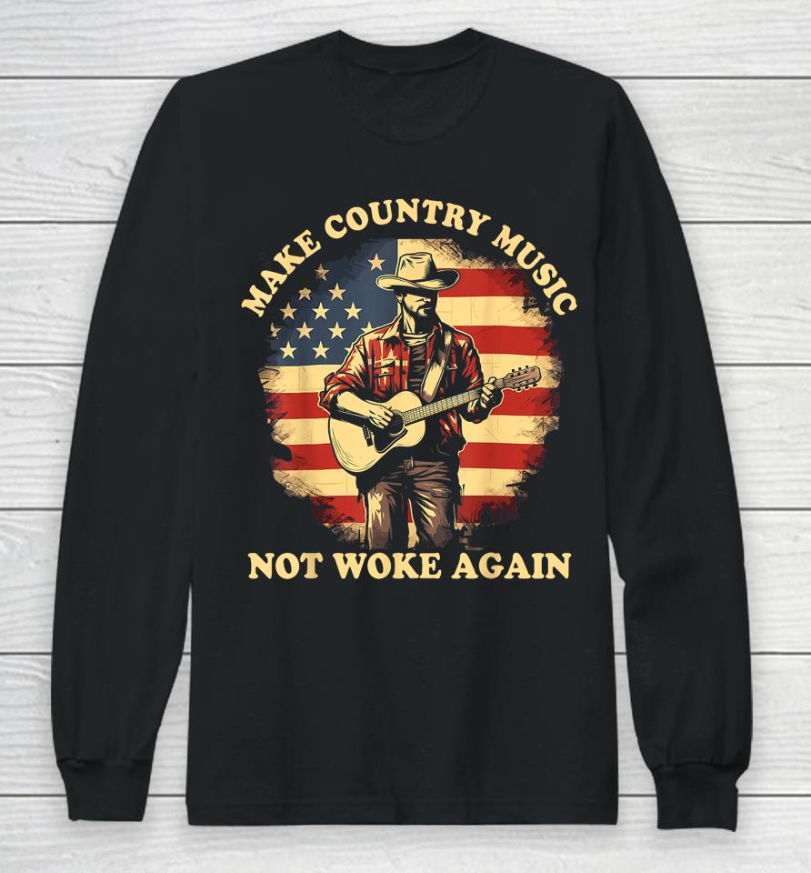 Make Country Music Not Woke Again Long Sleeve T-Shirt