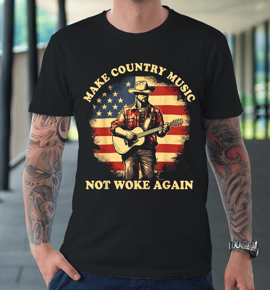 Make Country Music Not Woke Again Premium T-Shirt