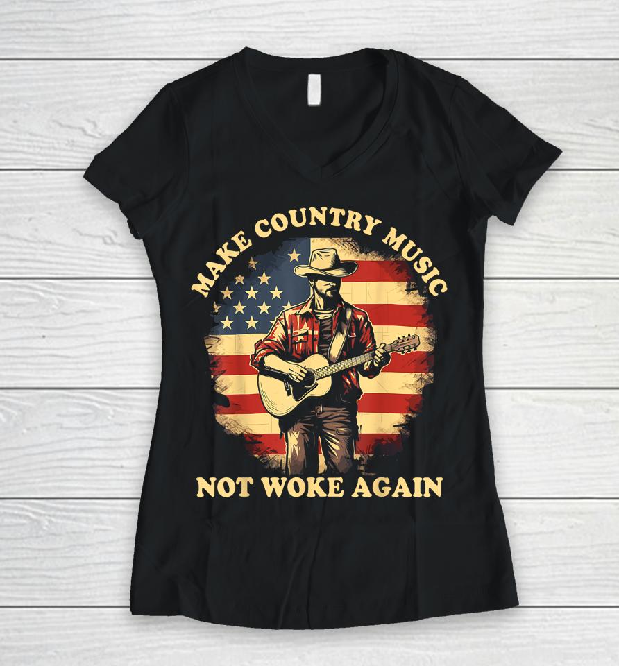 Make Country Music Not Woke Again Women V-Neck T-Shirt