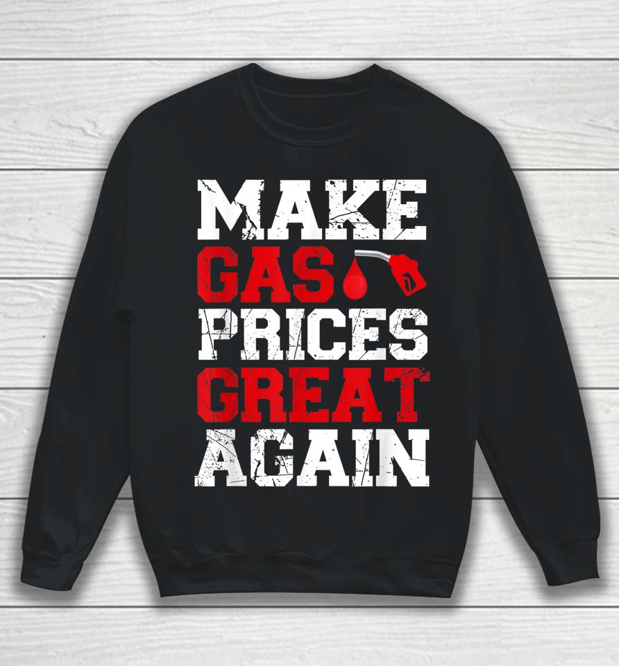 Make Gas Prices Great Again Sweatshirt