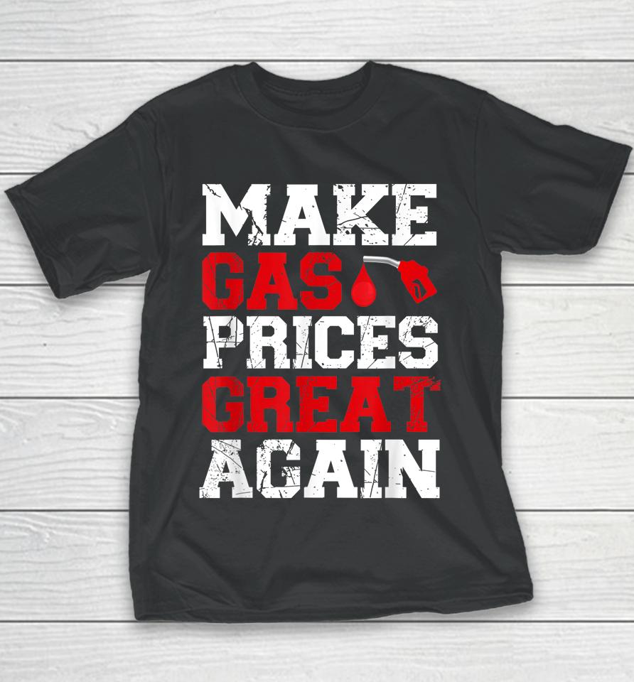 Make Gas Prices Great Again Youth T-Shirt