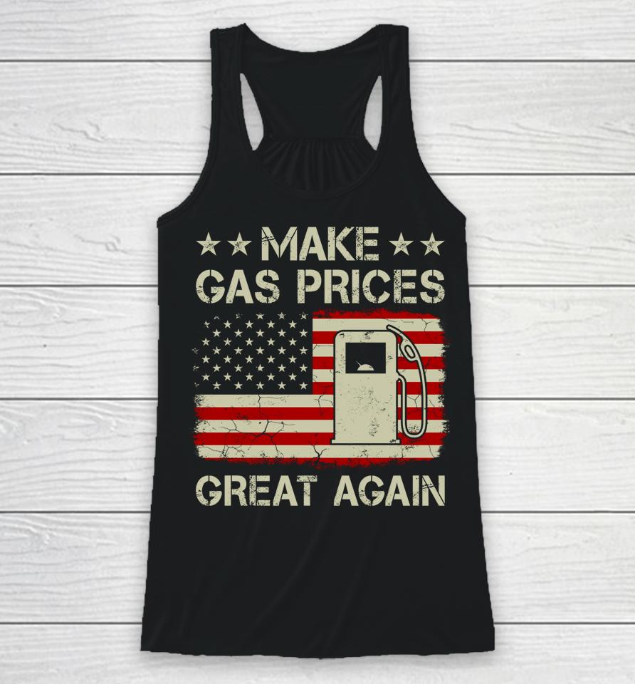 Make Gas Prices Great Again Vintage American Flag Racerback Tank