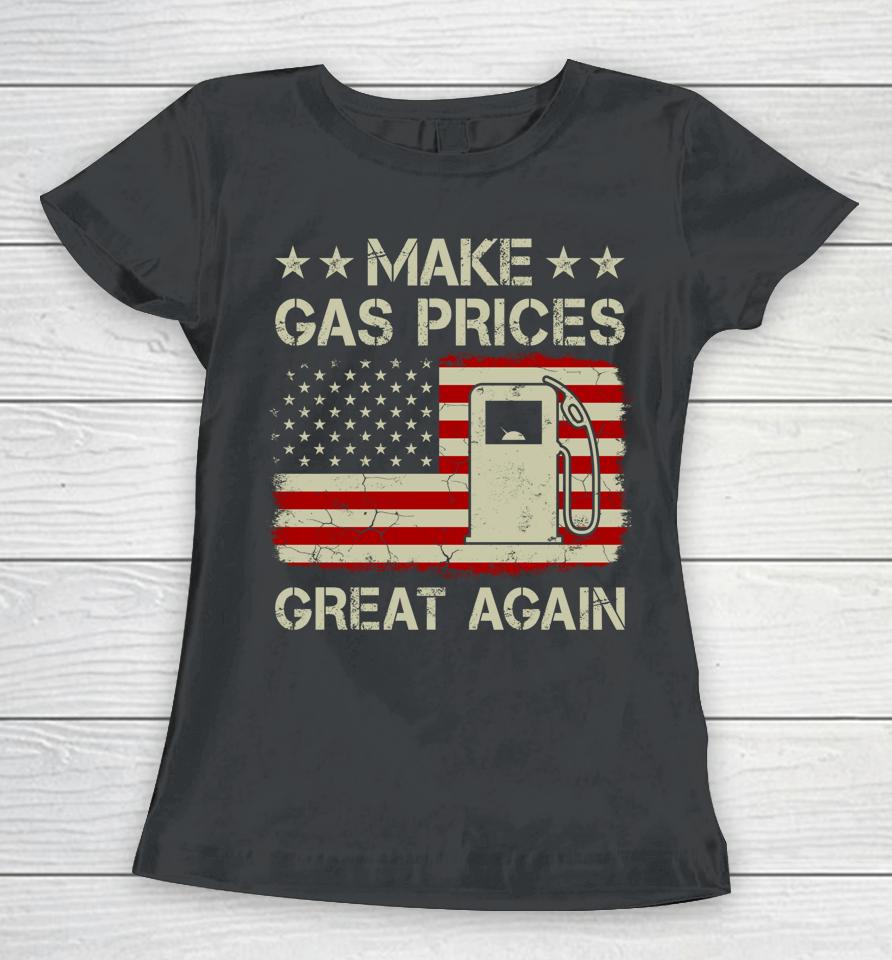 Make Gas Prices Great Again Vintage American Flag Women T-Shirt