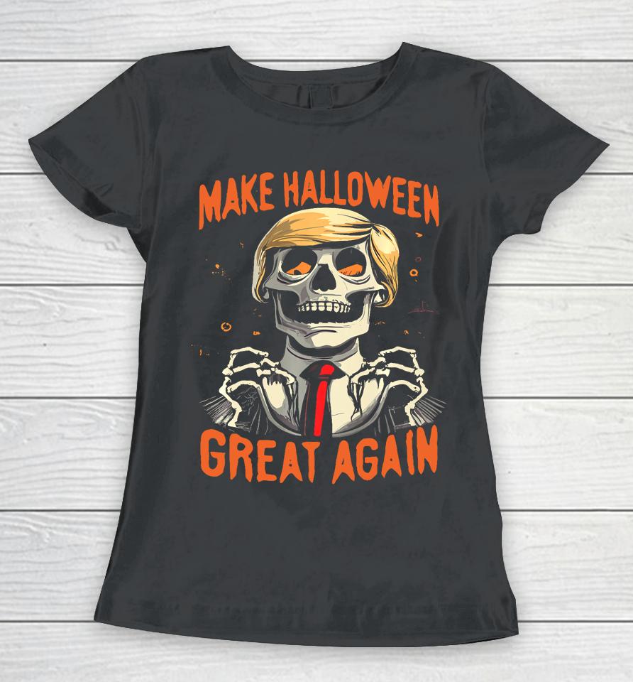 Make Halloween Great Again Donald Trump Funny Skeleton Women T-Shirt
