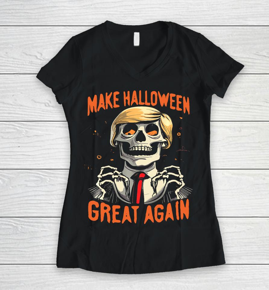 Make Halloween Great Again Donald Trump Funny Skeleton Women V-Neck T-Shirt