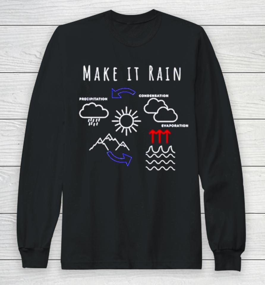 Make It Rain Condensation Precipitation Long Sleeve T-Shirt