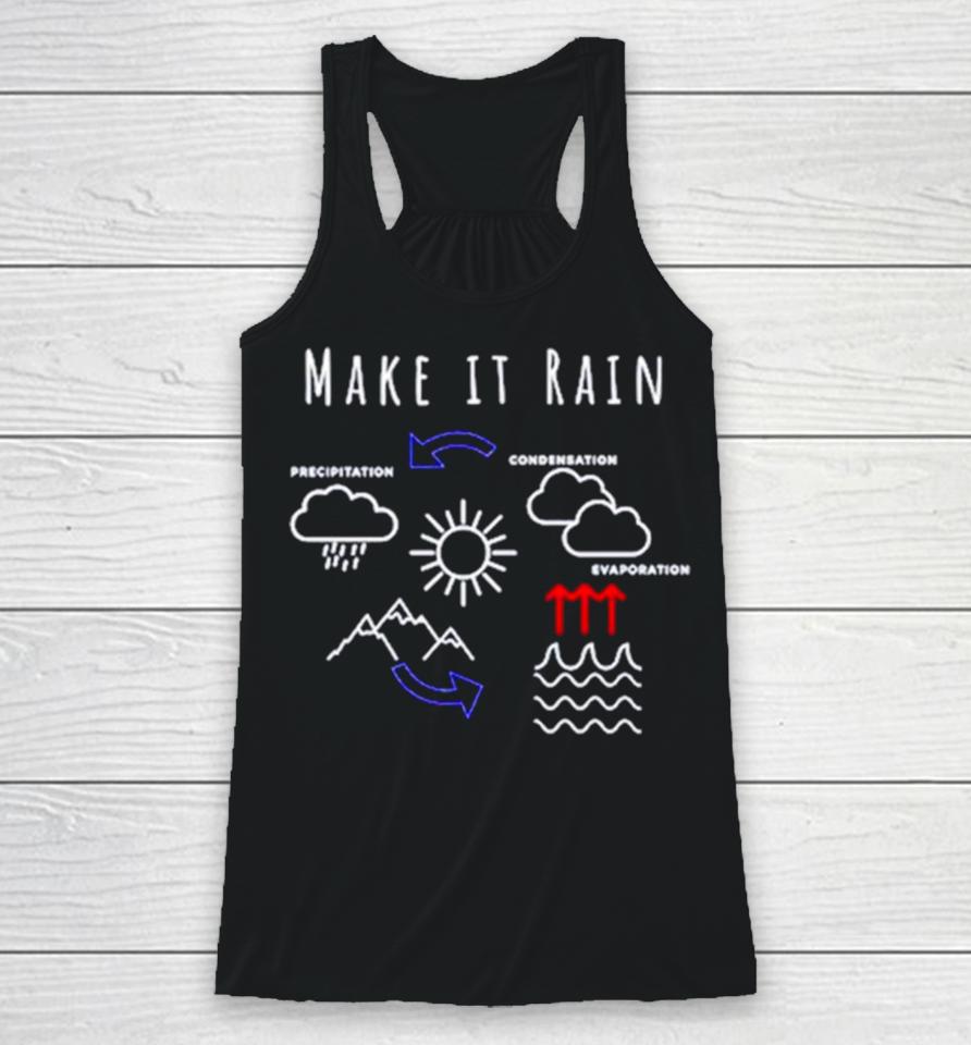 Make It Rain Condensation Precipitation Racerback Tank