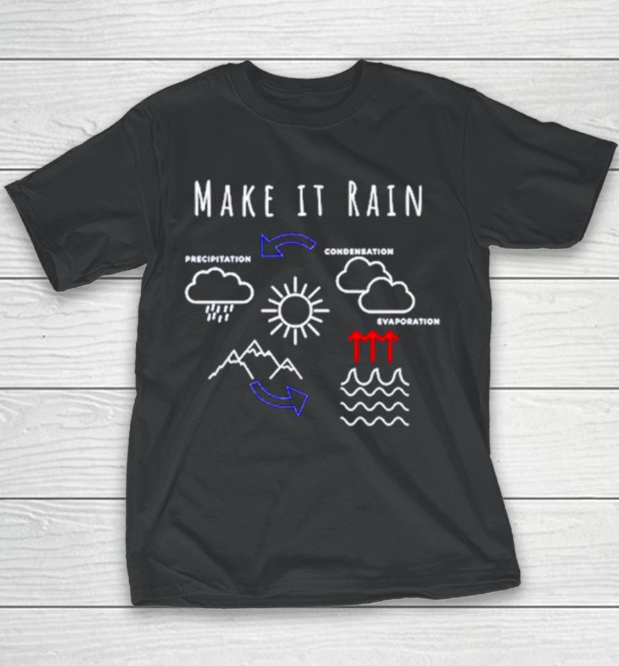 Make It Rain Condensation Precipitation Youth T-Shirt