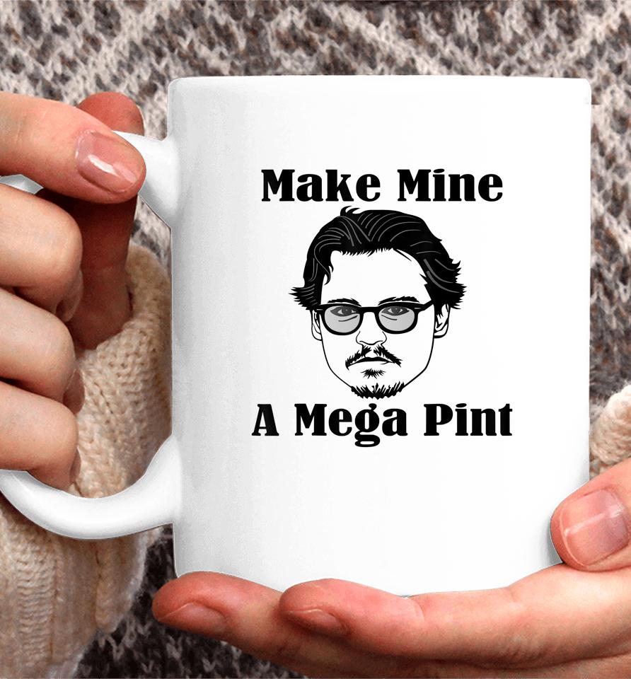 Make Mine A Mega Pint Coffee Mug