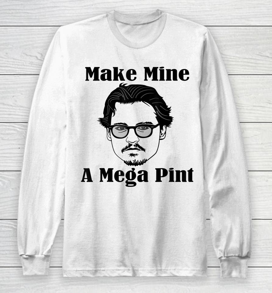 Make Mine A Mega Pint Long Sleeve T-Shirt