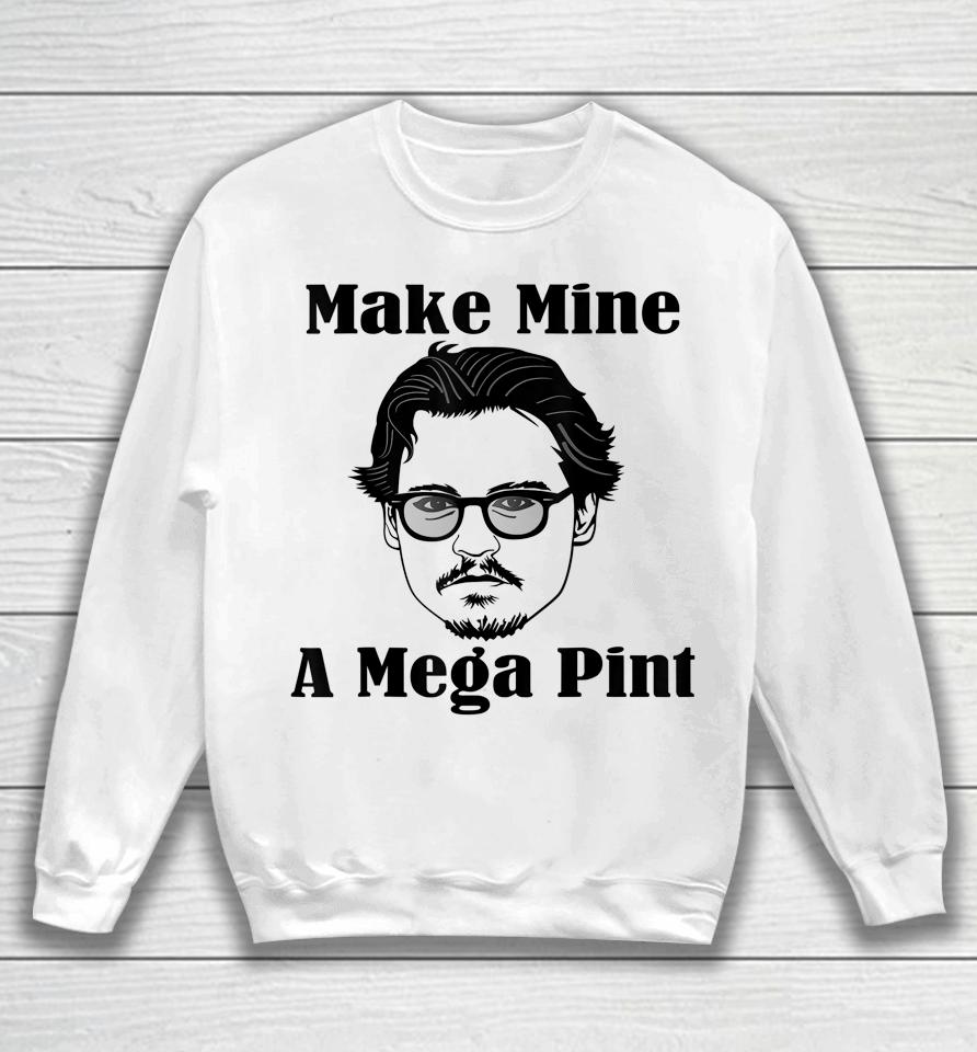 Make Mine A Mega Pint Sweatshirt