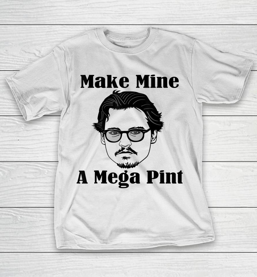Make Mine A Mega Pint T-Shirt