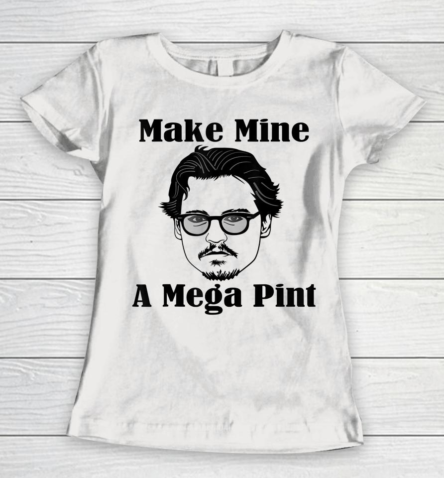Make Mine A Mega Pint Women T-Shirt