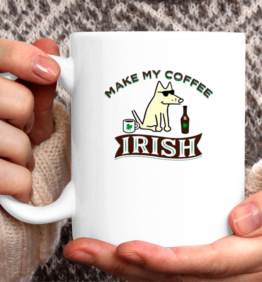 Make My Coffee Irish St Patrick’s Day Coffee Mug