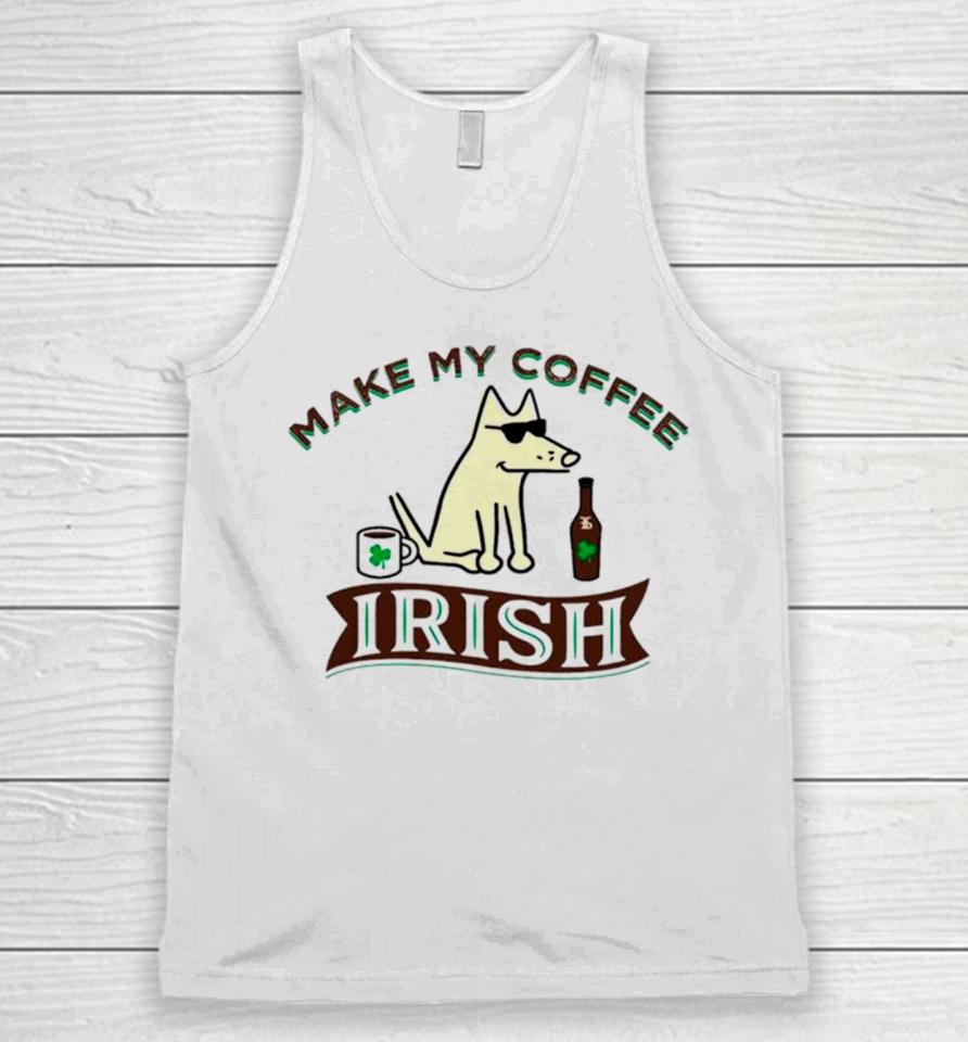 Make My Coffee Irish St Patrick’s Day Unisex Tank Top