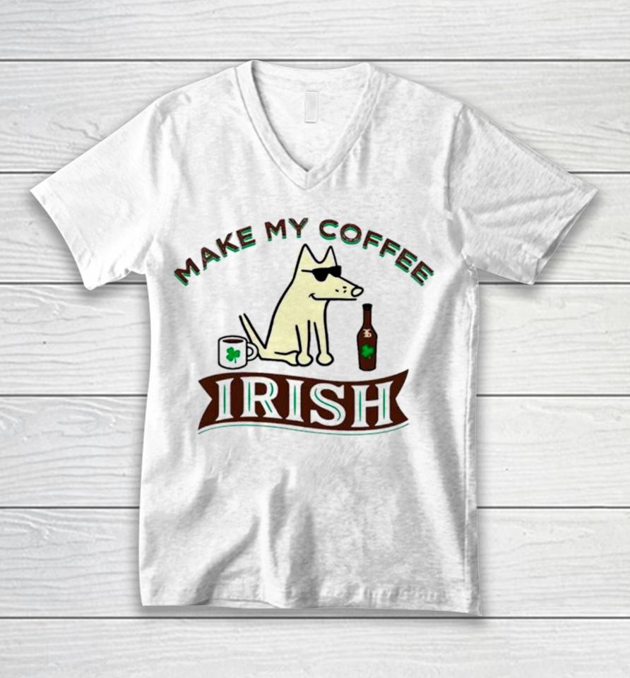 Make My Coffee Irish St Patrick’s Day Unisex V-Neck T-Shirt