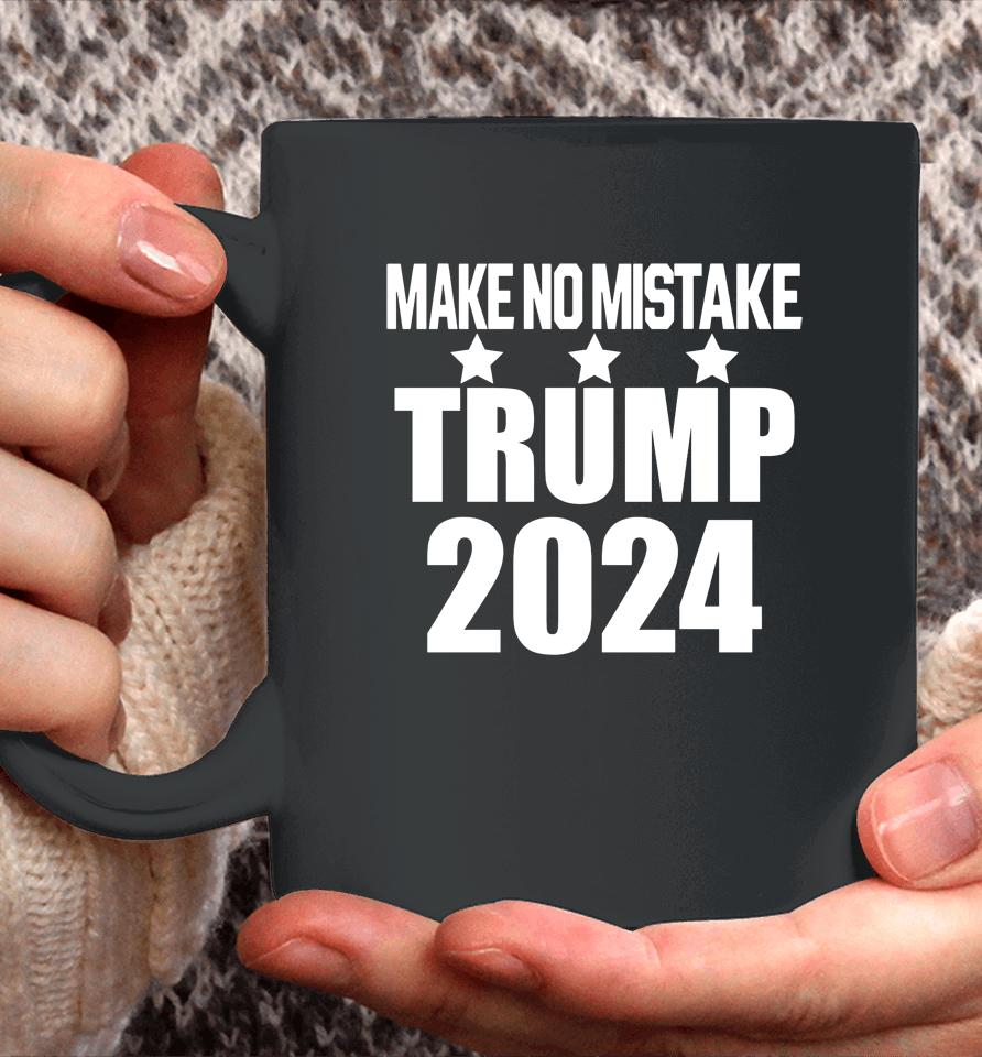 Make No Mistake Trump Coffee Mug