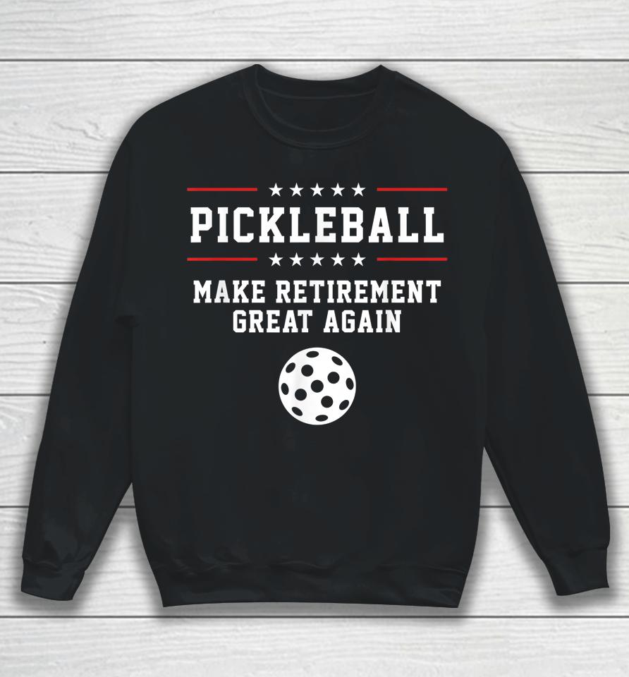 Make Retirement Great Again Pickleball Sweatshirt
