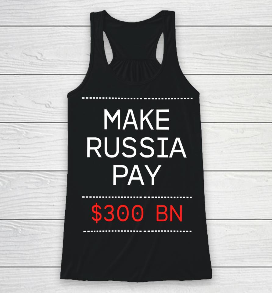 Make Russia Pay $300 Bn Racerback Tank