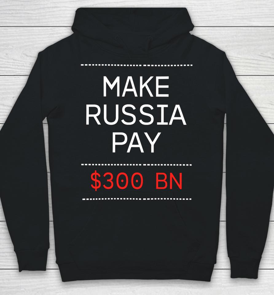 Make Russia Pay $300 Bn Hoodie