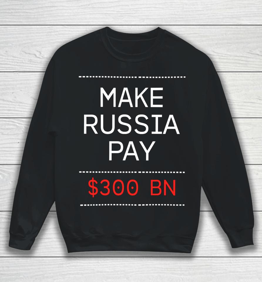 Make Russia Pay $300 Bn Sweatshirt