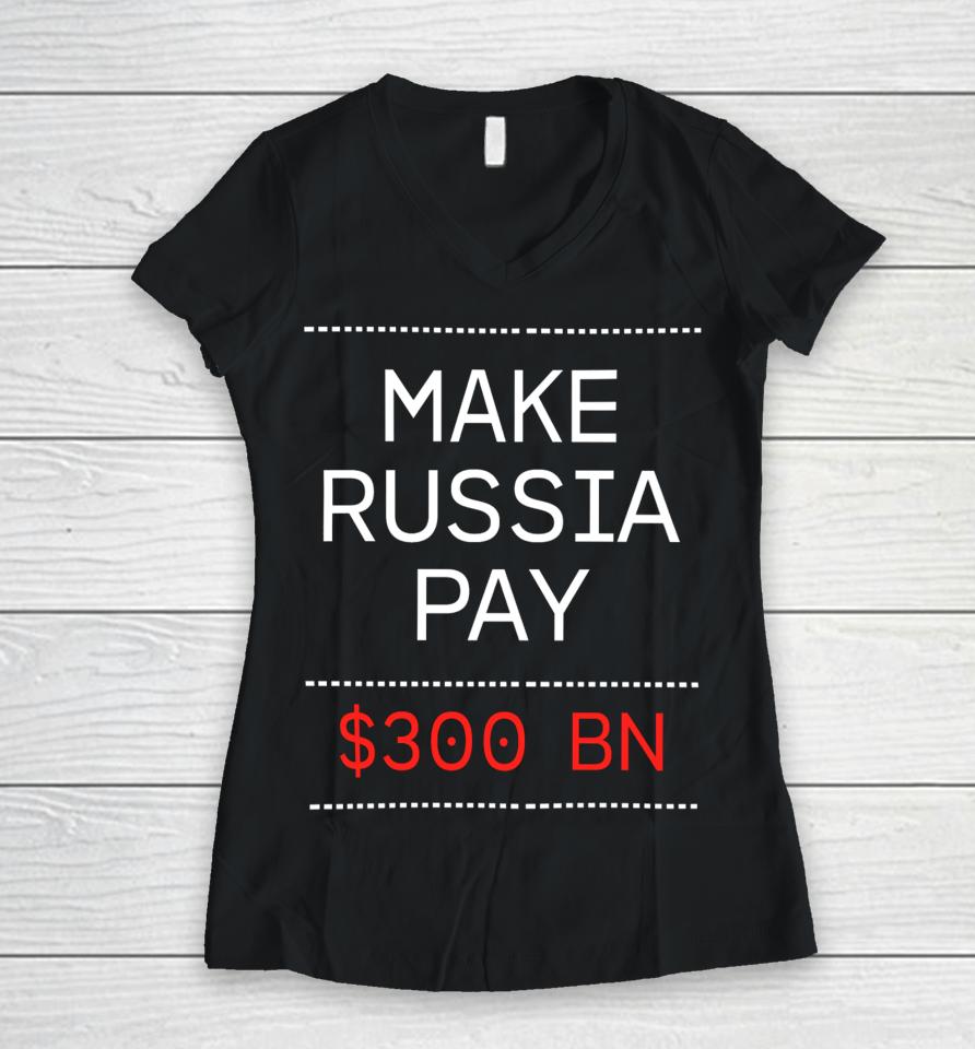 Make Russia Pay $300 Bn Women V-Neck T-Shirt