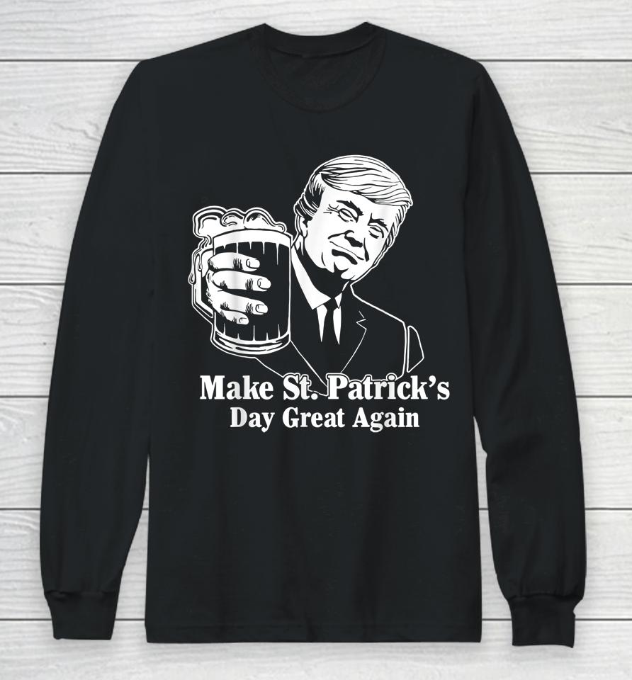 Make St Patrick's Day Great Again Funny Trump Drink Beer Long Sleeve T-Shirt