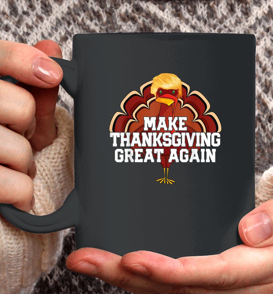 Make Thanksgiving Great Again Trump Turkey Funny Coffee Mug