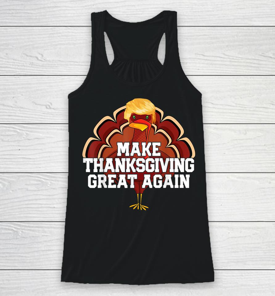 Make Thanksgiving Great Again Trump Turkey Funny Racerback Tank