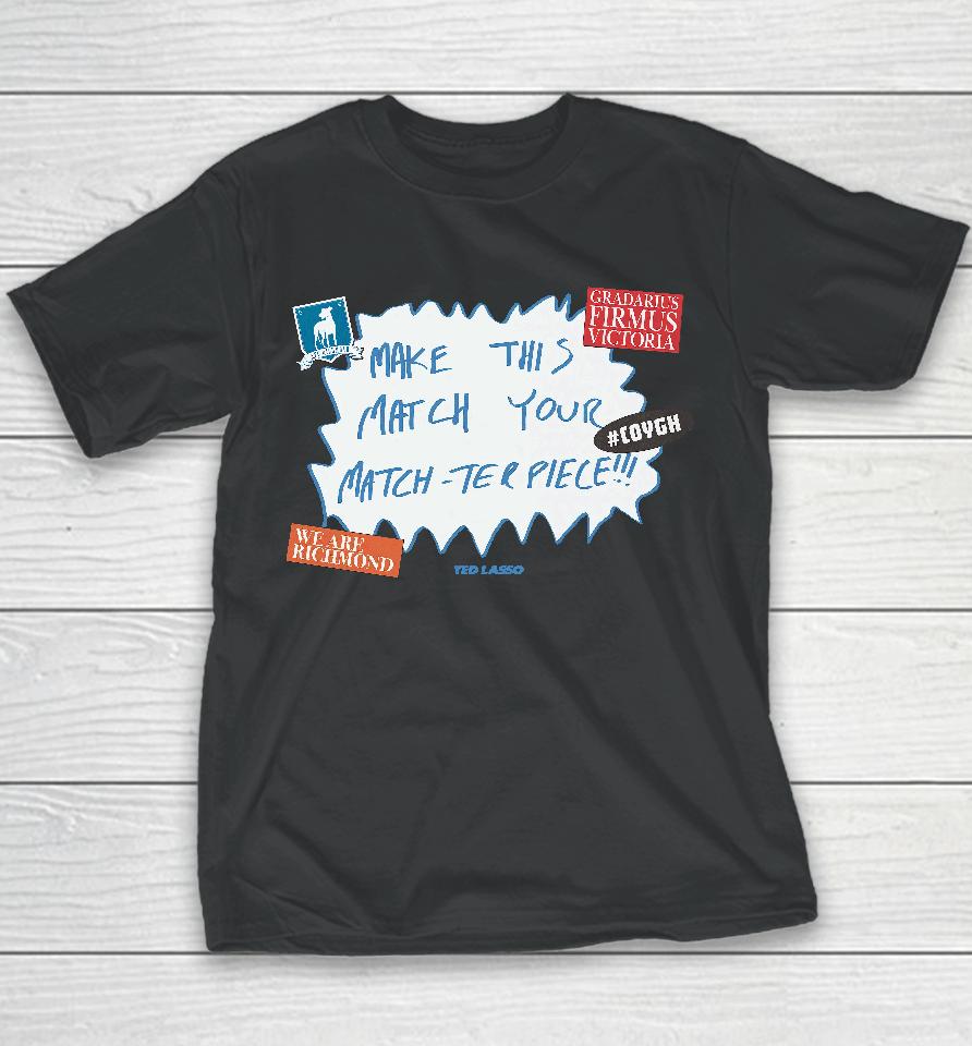 Make This Match Your Match-Ter Piece Youth T-Shirt
