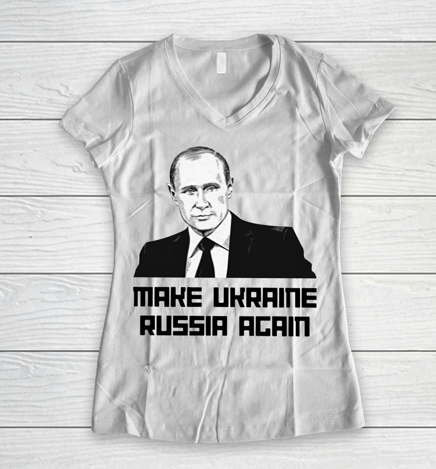 Make Ukraine Russia Again Women V-Neck T-Shirt