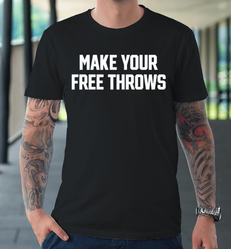 Make Your Free Throws Premium T-Shirt
