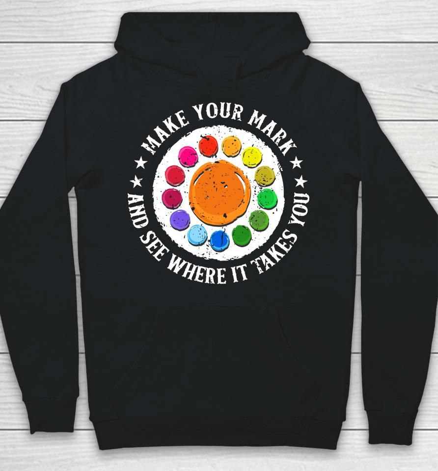 Make Your Mark And See Where It Takes You Dot Day Hoodie
