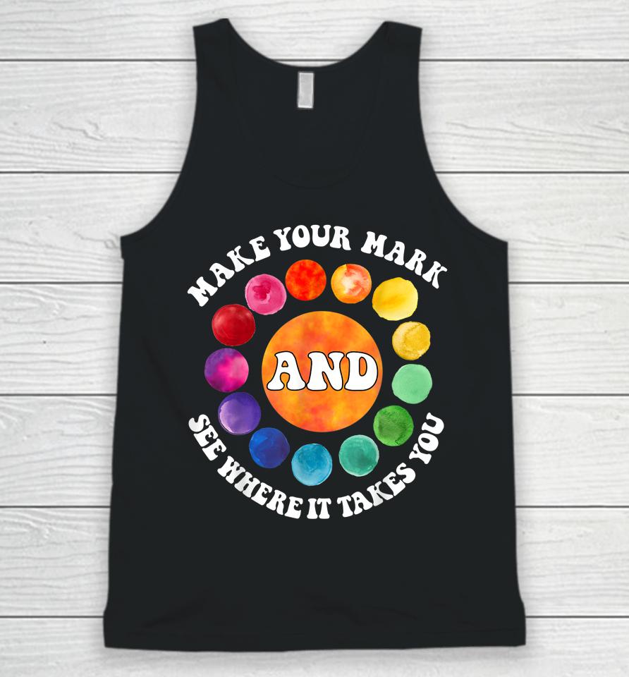 Make Your Mark And See Where It Takes You Rainbow Dot Day Unisex Tank Top