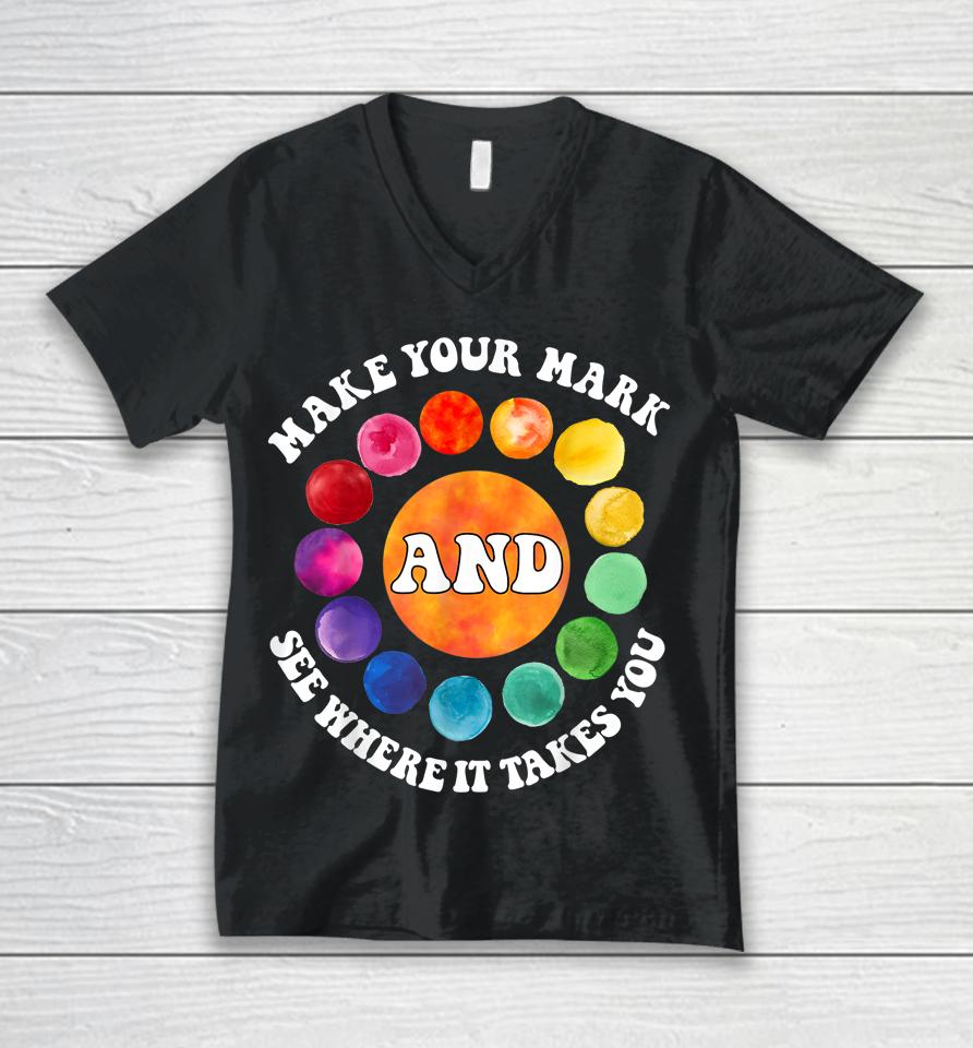 Make Your Mark And See Where It Takes You Rainbow Dot Day Unisex V-Neck T-Shirt