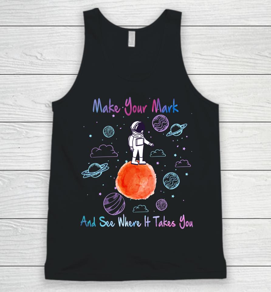 Make Your Mark And See Where It Takes You The Dot Gift Unisex Tank Top
