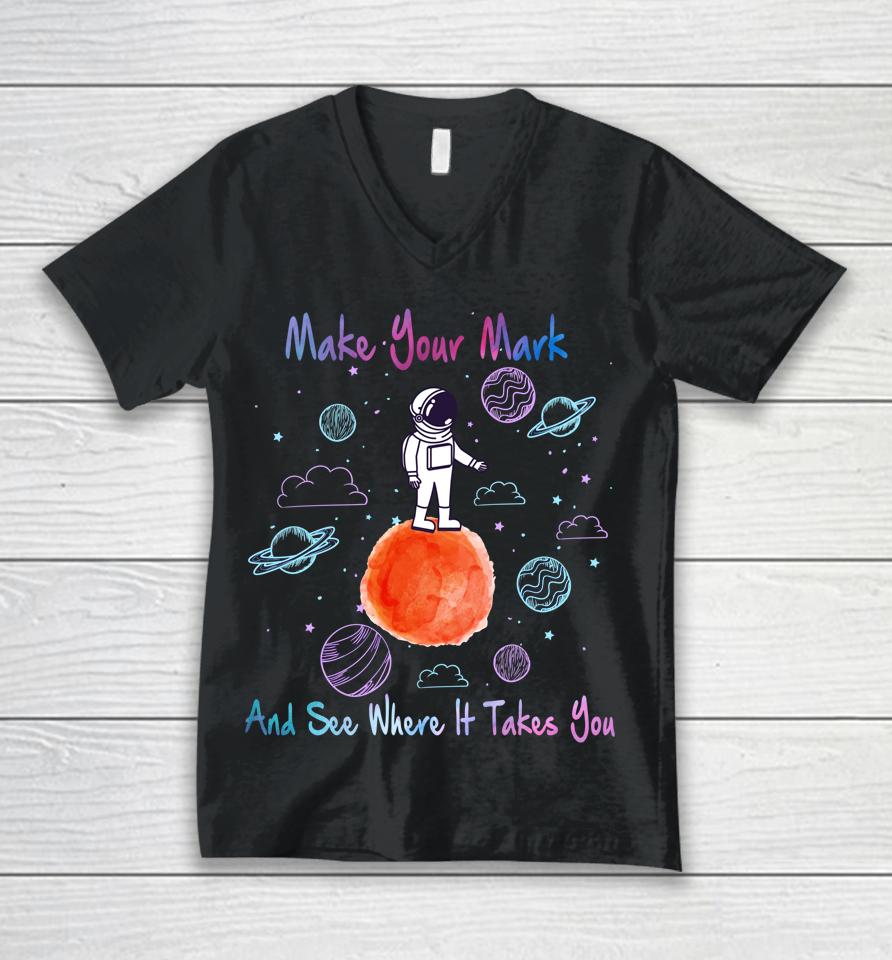 Make Your Mark And See Where It Takes You The Dot Gift Unisex V-Neck T-Shirt