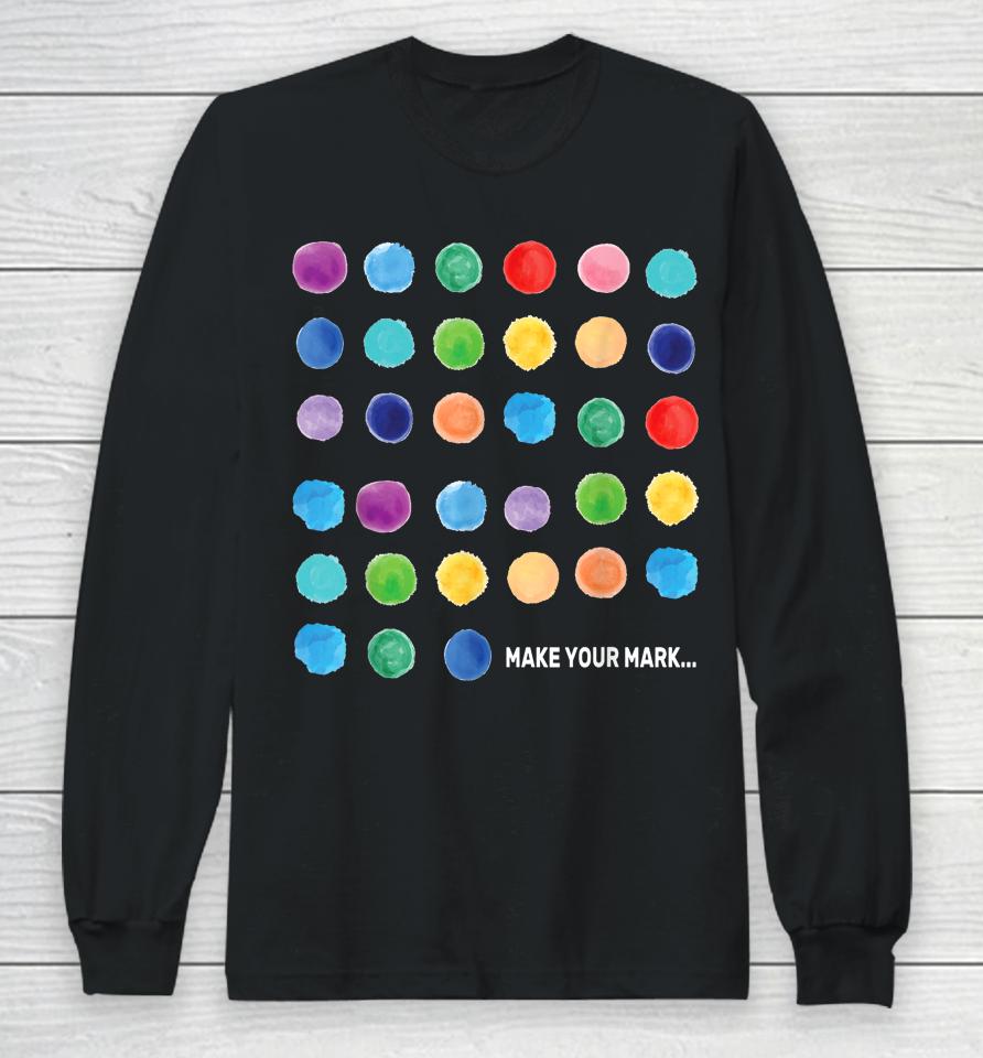 Make Your Mark Colorful Dots International Dot Day Long Sleeve T-Shirt