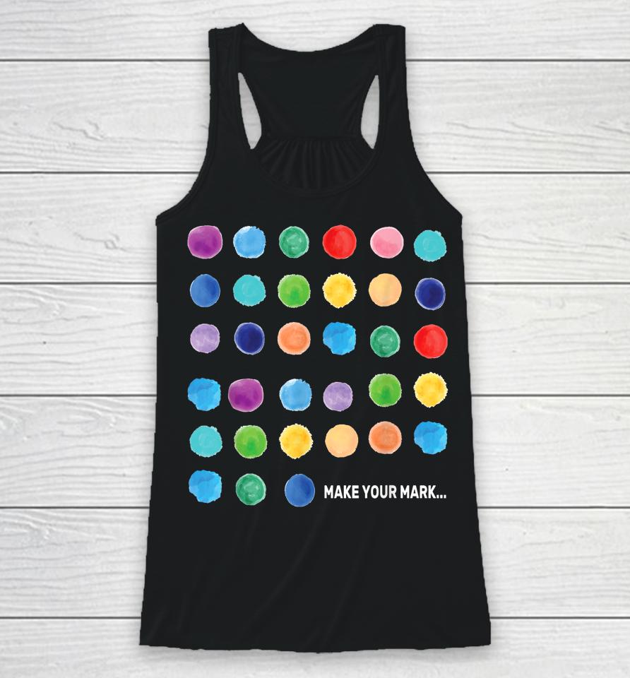 Make Your Mark Colorful Dots International Dot Day Racerback Tank