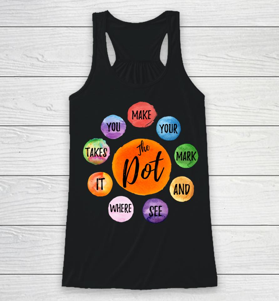 Make Your Mark Dot Day See Where It Takes You The Dot Racerback Tank